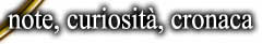 note, curiosit�, cronaca